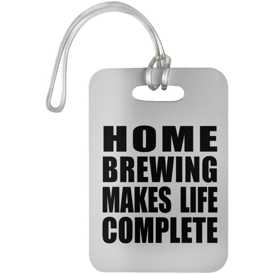 Home Brewing Makes Life Complete - Luggage Bag Tag