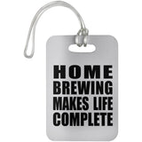 Home Brewing Makes Life Complete - Luggage Bag Tag