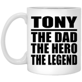 Tony The Dad The Hero The Legend - 11 Oz Coffee Mug
