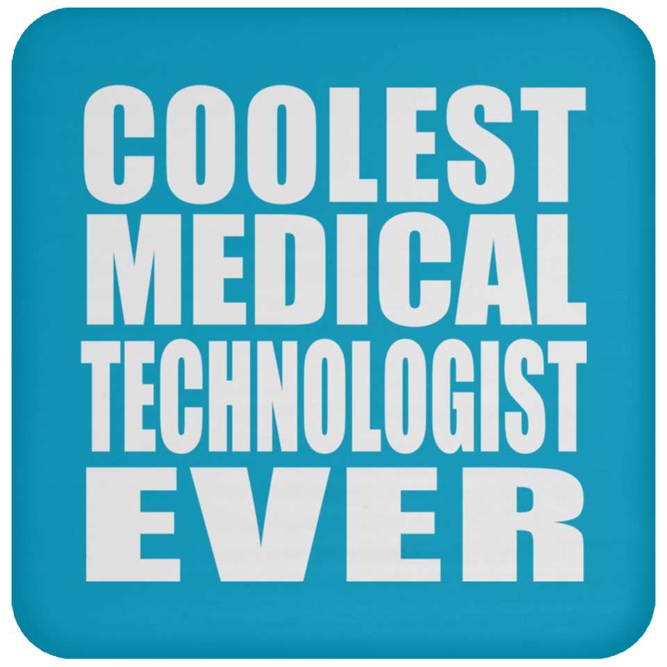 Coolest Medical Technologist Ever - Drink Coaster