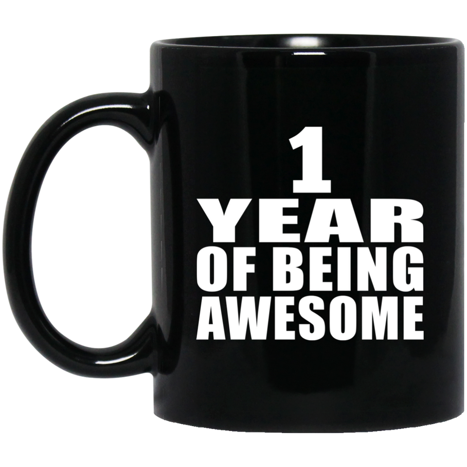 1st Birthday 1 Year Of Being Awesome - 11 Oz Coffee Mug Black