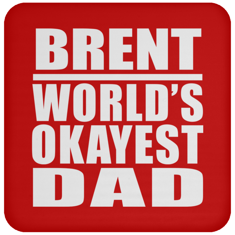 Brent World's Okayest Dad - Drink Coaster