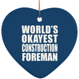 World's Okayest Construction Foreman - Heart Ornament