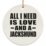 All I Need Is Love And A Jackshund - Circle Ornament