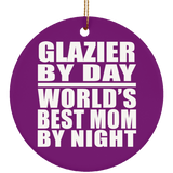 Glazier By Day World's Best Mom By Night - Circle Ornament