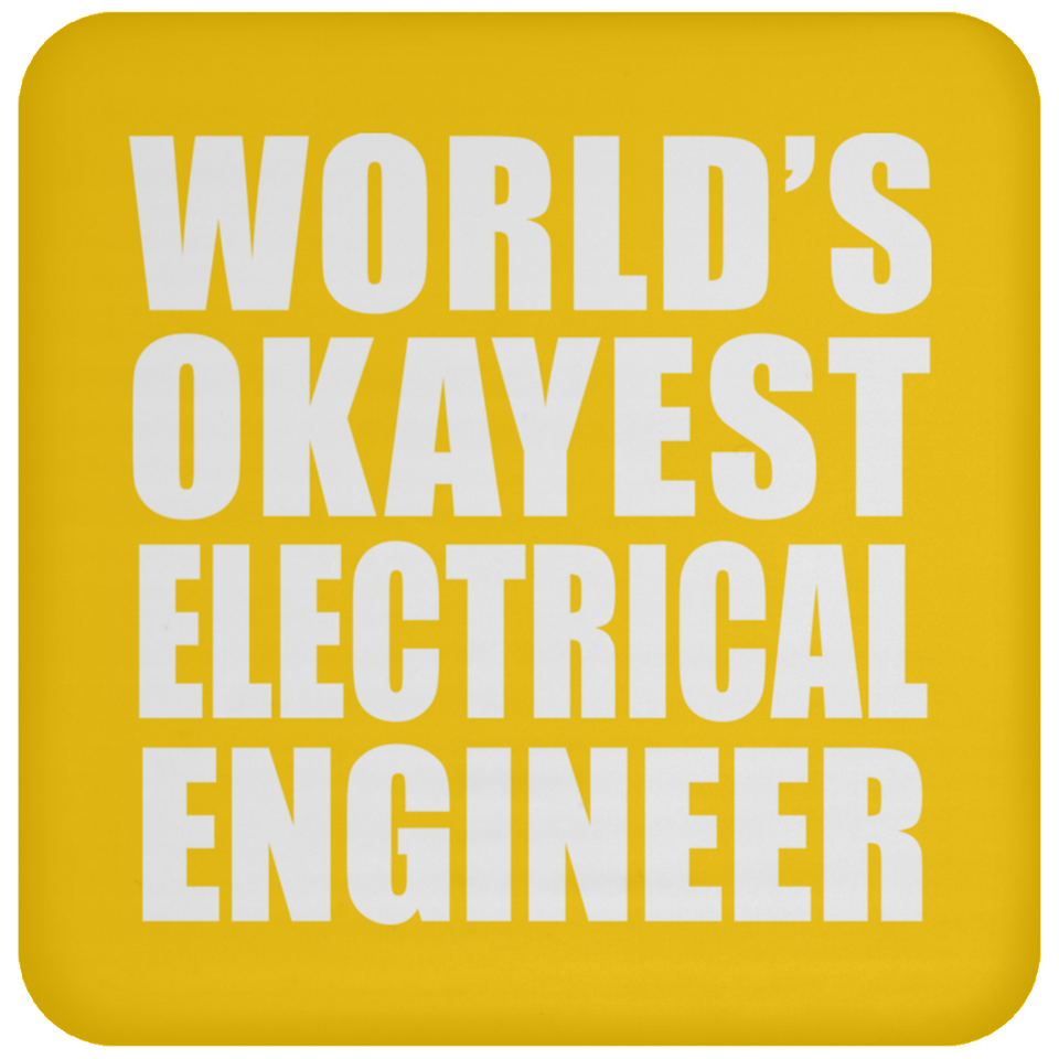 World's Okayest Electrical Engineer - Drink Coaster