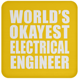 World's Okayest Electrical Engineer - Drink Coaster