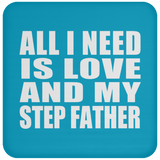 All I Need Is Love And My Step Father - Drink Coaster