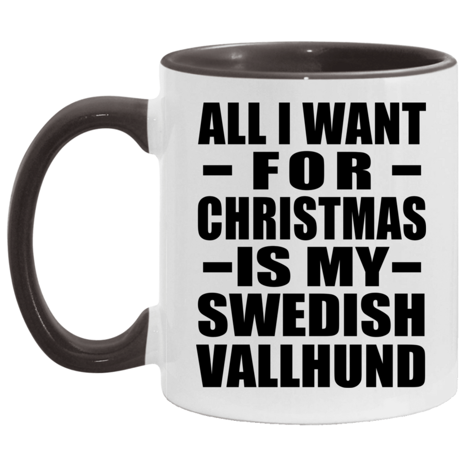 All I Want For Christmas Is My Swedish Vallhund - 11oz Accent Mug Black