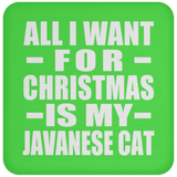 All I Want For Christmas Is My Javanese Cat - Coaster
