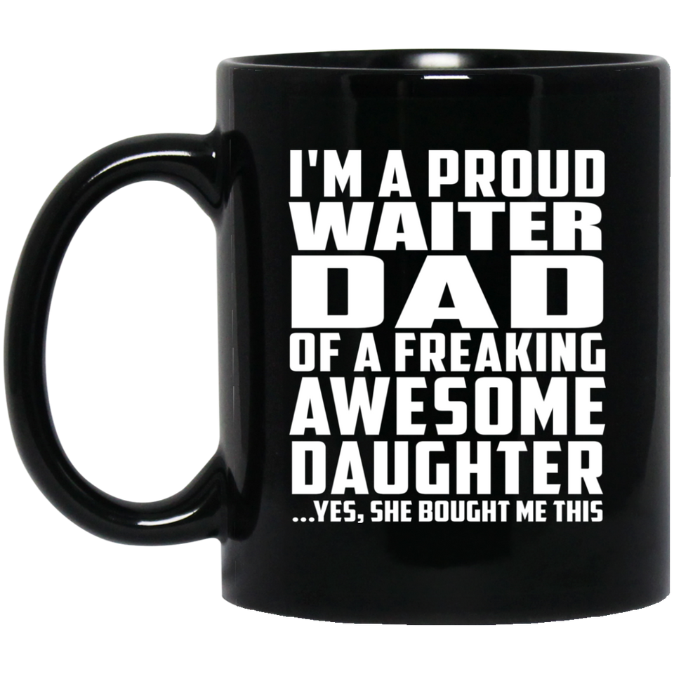 Proud Waiter Dad Of Awesome Daughter - 11 Oz Coffee Mug Black