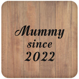 Mummy Since 2022 - Drink Coaster C