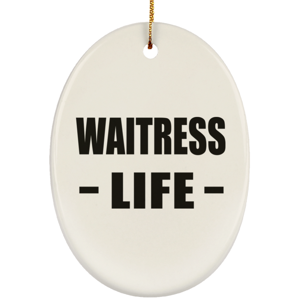 Waitress Life - Oval Ornament