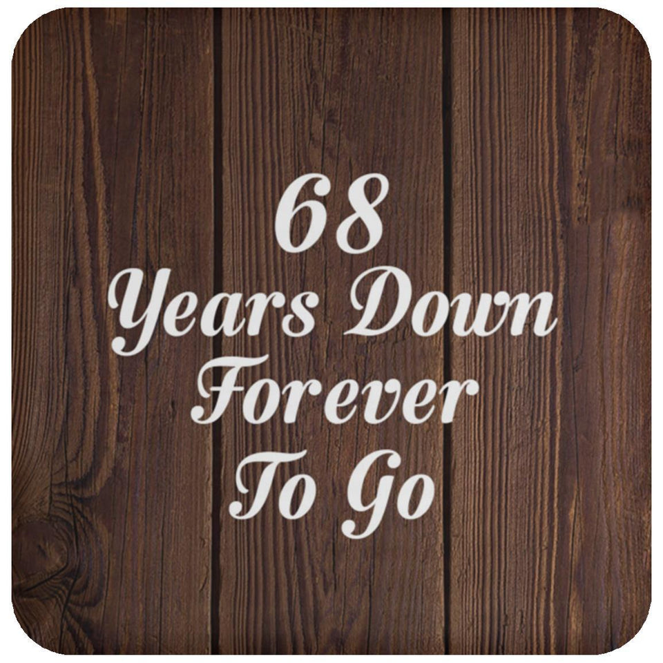 68th Anniversary 68 Years Down Forever To Go - Drink Coaster D