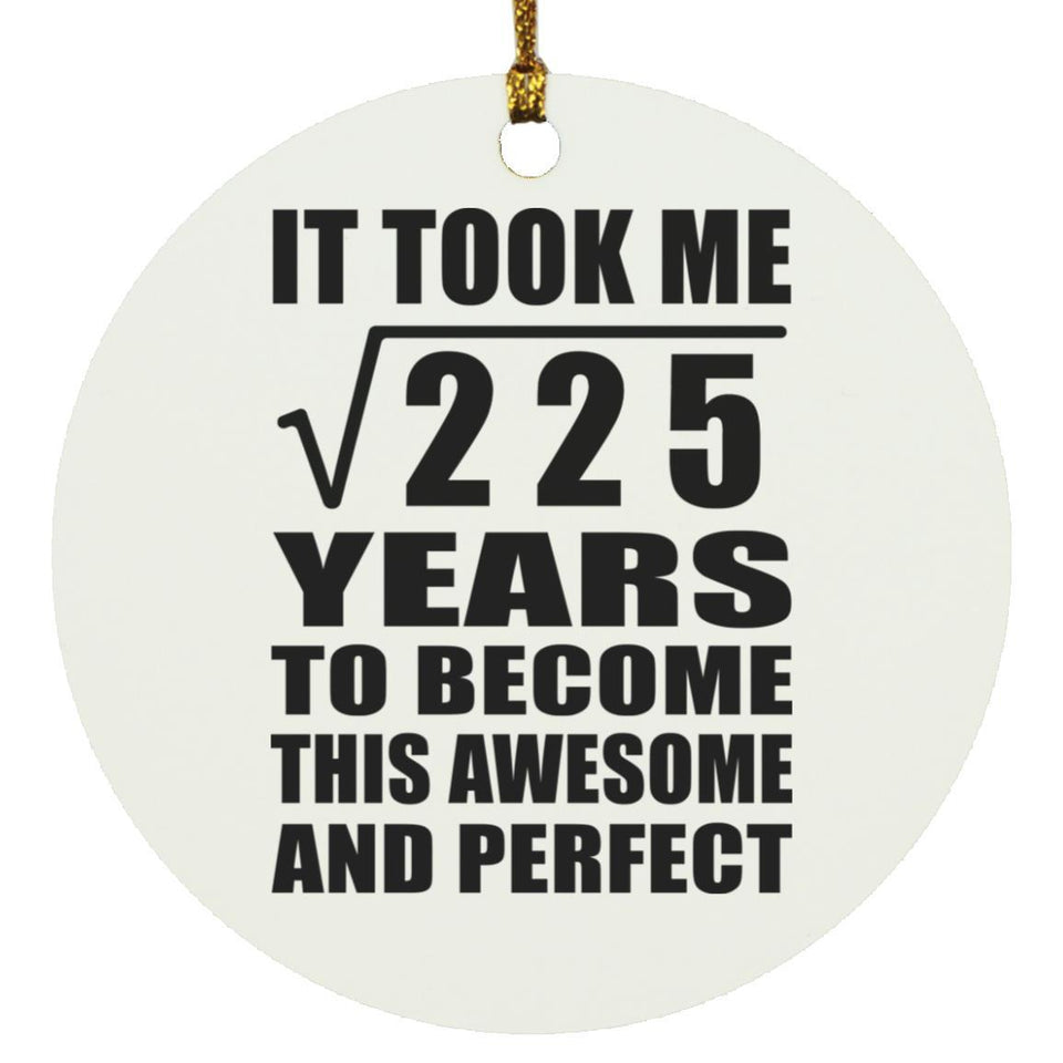 15th Birthday Took Square Root of 225 Years To Awesome - Circle Ornament