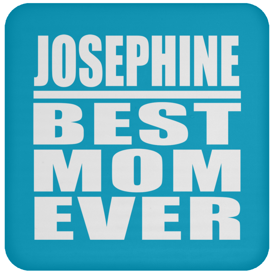 Josephine Best Mom Ever - Drink Coaster