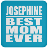 Josephine Best Mom Ever - Drink Coaster