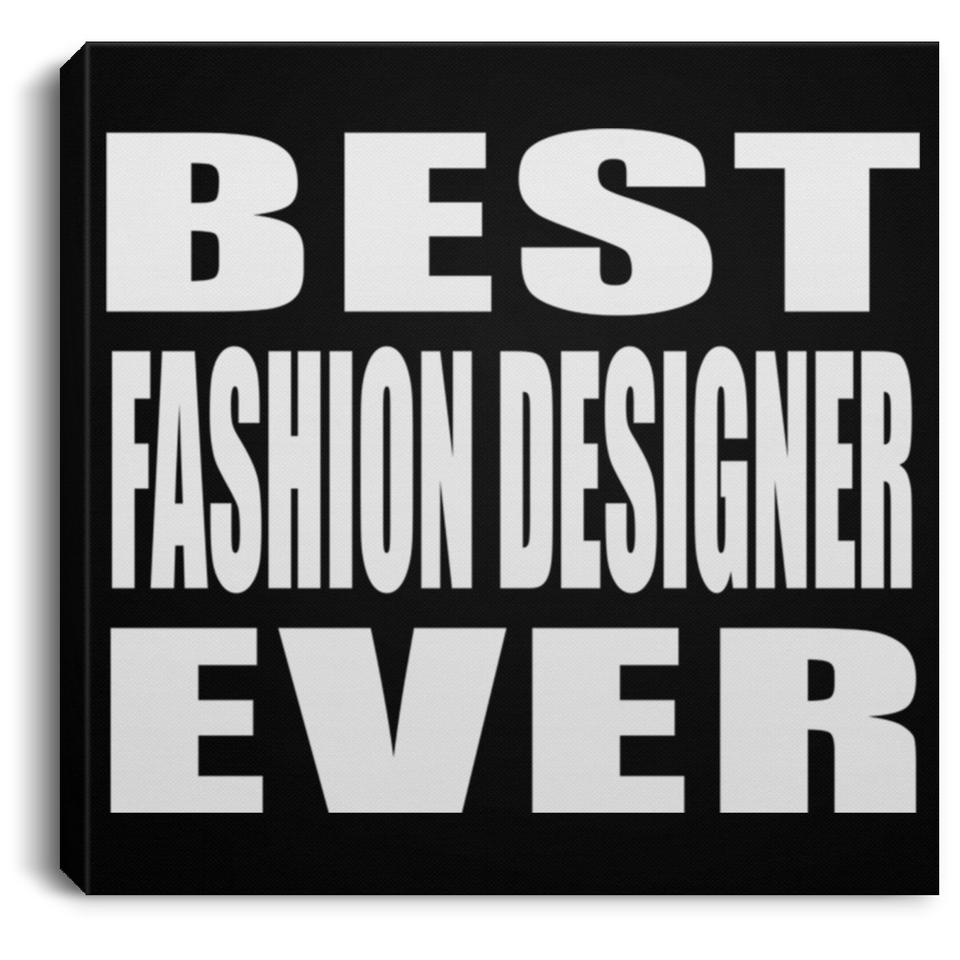 Best Fashion Designer Ever - Canvas Square