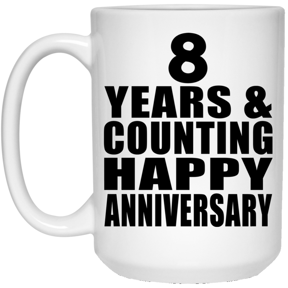 Happy 8th Anniversary 8 Years & Counting - 15 Oz Coffee Mug