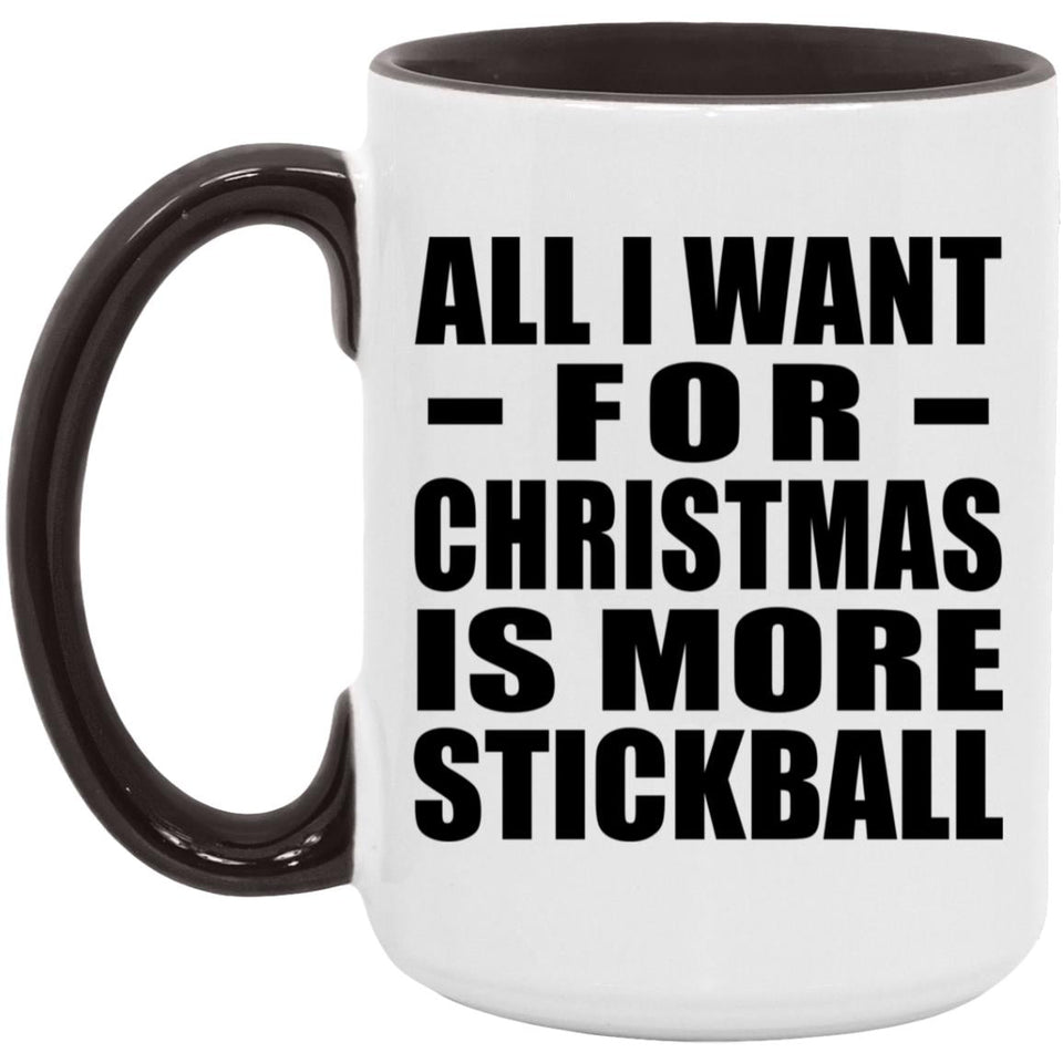 All I Want For Christmas Is More Stickball - 15oz Accent Mug Black