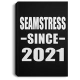 Seamstress Since 2021 - Canvas Portrait