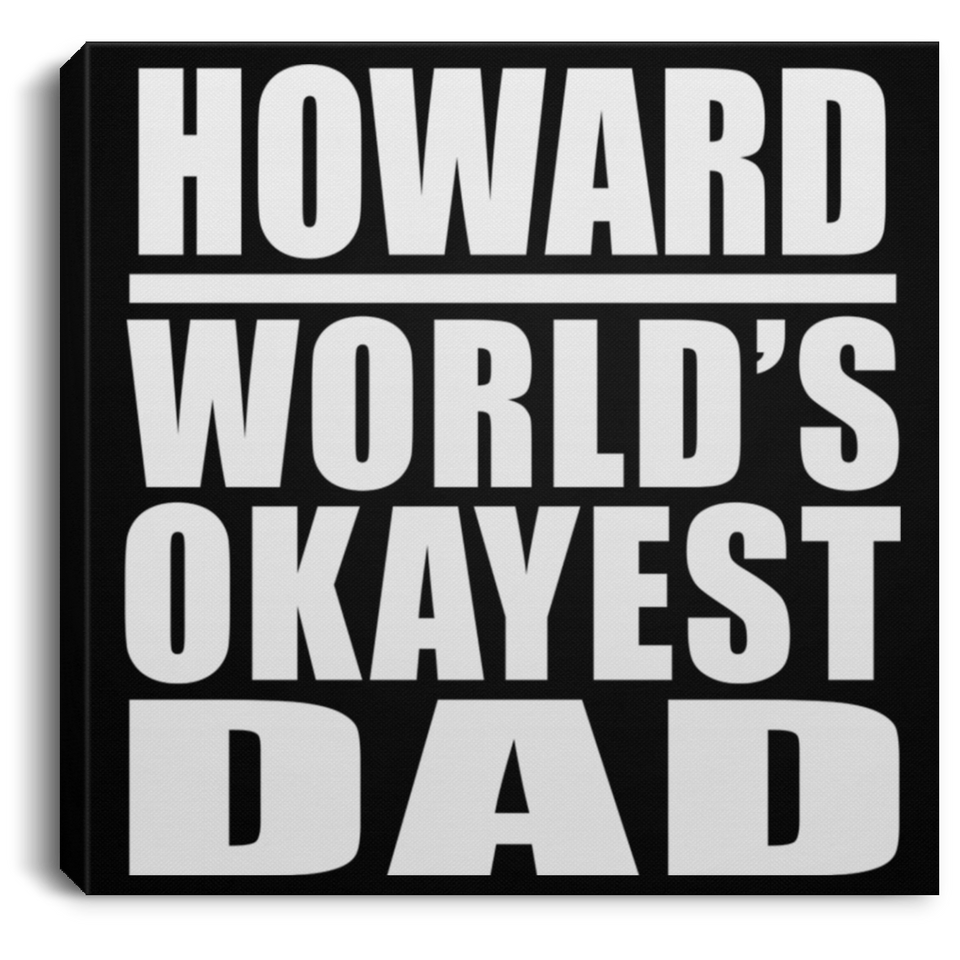 Howard World's Okayest Dad - Canvas Square