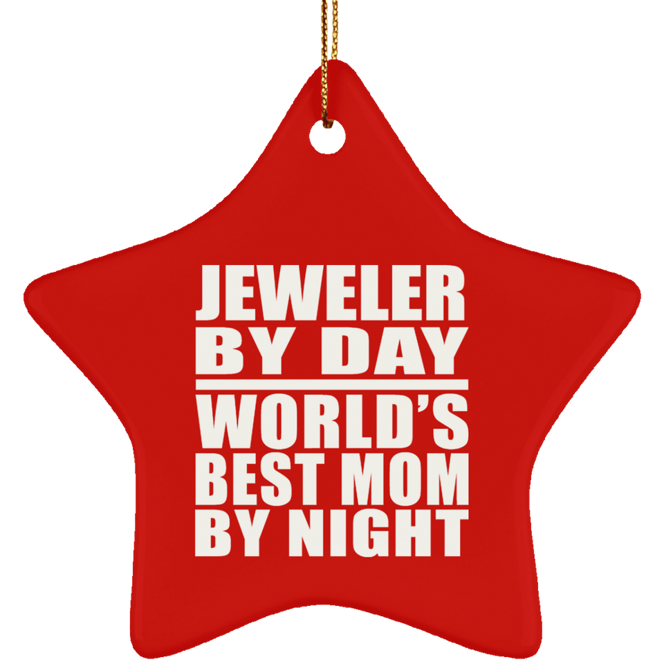 Jeweler By Day World's Best Mom By Night - Star Ornament