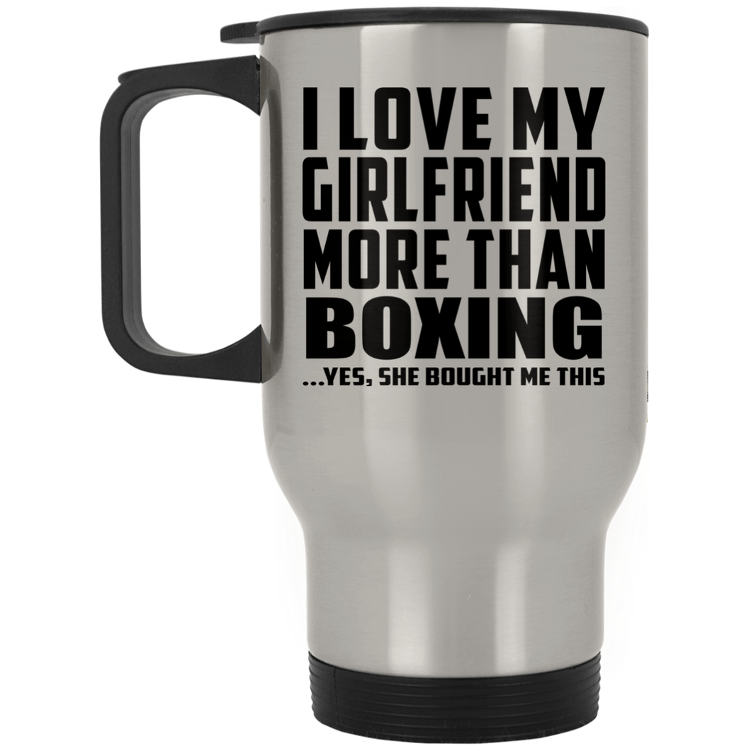 I Love My Girlfriend More Than Boxing - Silver Travel Mug