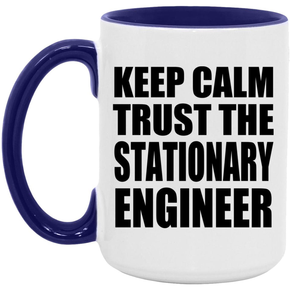 Keep Calm and Trust The Stationary Engineer - 15oz Accent Mug Purple