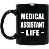 Medical Assistant Life - 11oz Coffee Mug Black