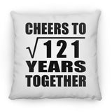 11th Anniversary Cheers To Square Root of 121 Years Together - Throw Pillow