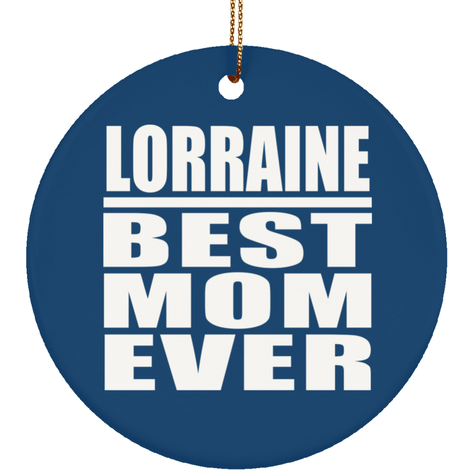 Lorraine Best Mom Ever - Circle Ornament
