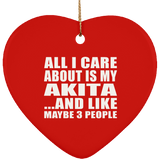 All I Care About Is My Akita - Heart Ornament