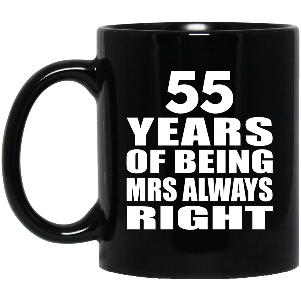 55th Anniversary 55 Years of Being Mrs Always Right - 11oz Coffee Mug Black