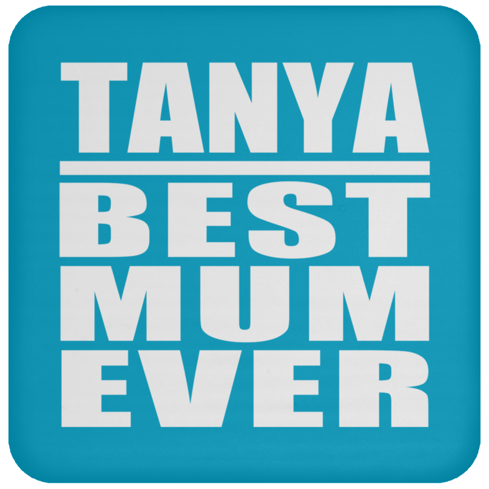 Tanya Best Mum Ever - Drink Coaster