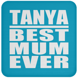 Tanya Best Mum Ever - Drink Coaster