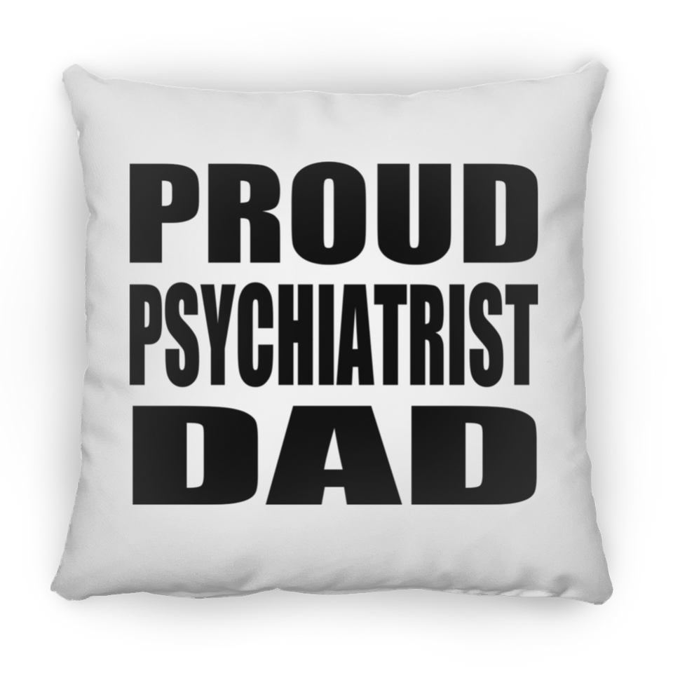 Proud Psychiatrist Dad - Throw Pillow