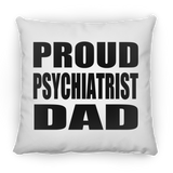 Proud Psychiatrist Dad - Throw Pillow