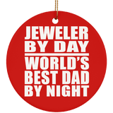 Jeweler By Day World's Best Dad By Night - Circle Ornament