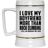 I Love My Boyfriend More Than Rock Climbing - Beer Stein