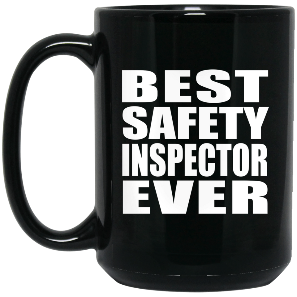 Best Safety Inspector Ever - 15 Oz Coffee Mug Black