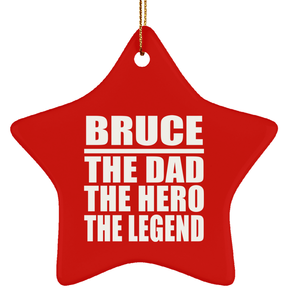 Bruce The Dad The Hero The Legend - Star Ornament