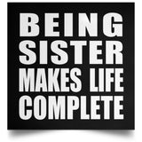 Being Sister Makes Life Complete - Poster Square
