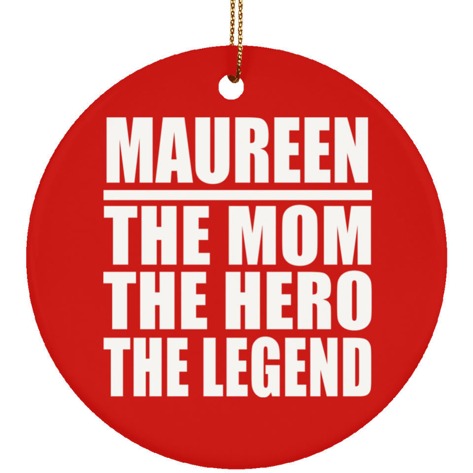 Maureen The Mom The Hero The Legend - Circle Ornament