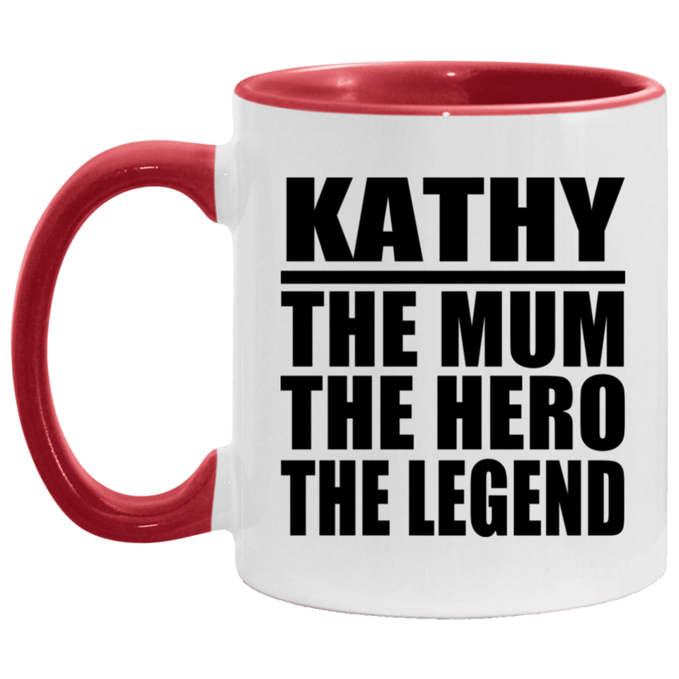 Kathy The Mum The Hero The Legend - 11oz Accent Mug Red