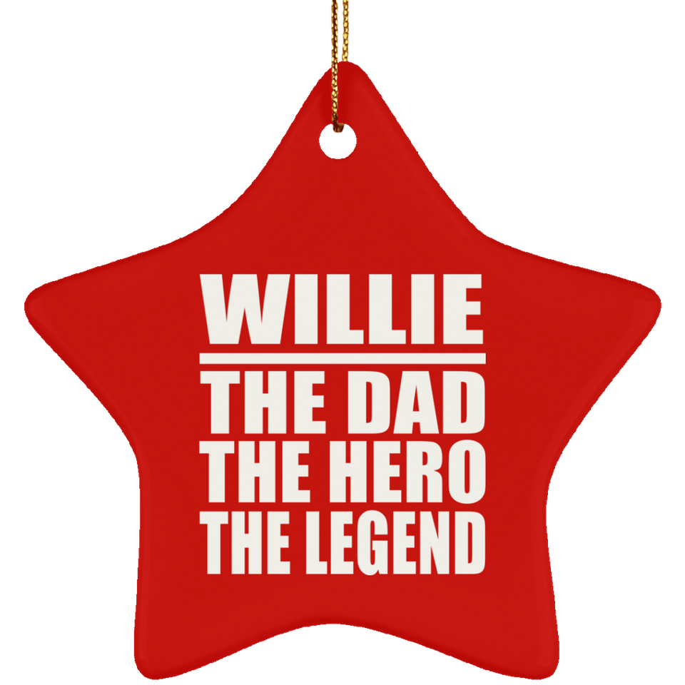 Willie The Dad The Hero The Legend - Star Ornament