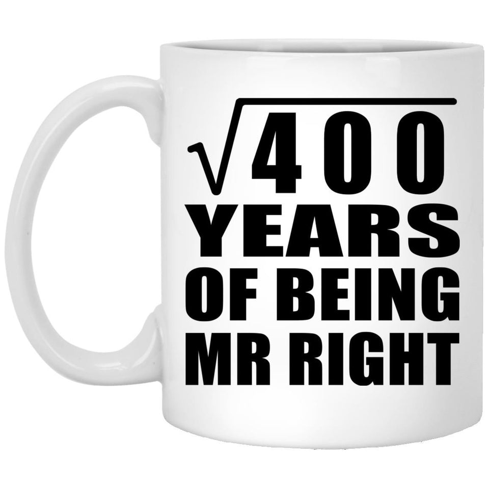 20th Anniversary Square Root of 400 Years of Being Mr Right - 11oz Coffee Mug
