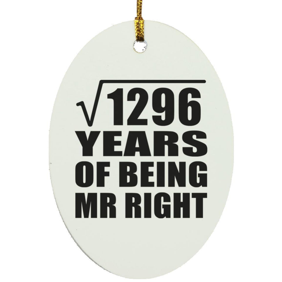 36th Anniversary Square Root of 1296 Years of Being Mr Right - Oval Ornament