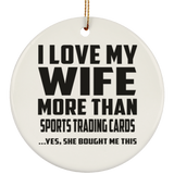 I Love My Wife More Than Sports Trading Cards - Circle Ornament
