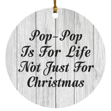 Pop Pop Is For Life Not Just For Christmas - Circle Ornament F